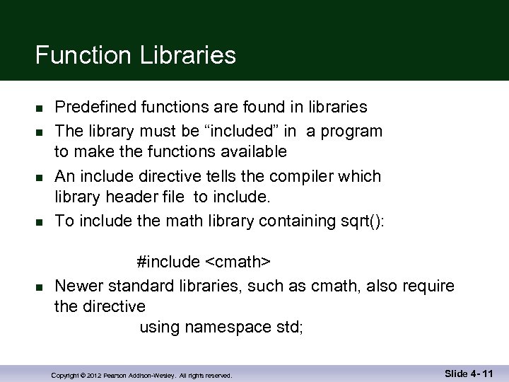 Function Libraries n n n Predefined functions are found in libraries The library must