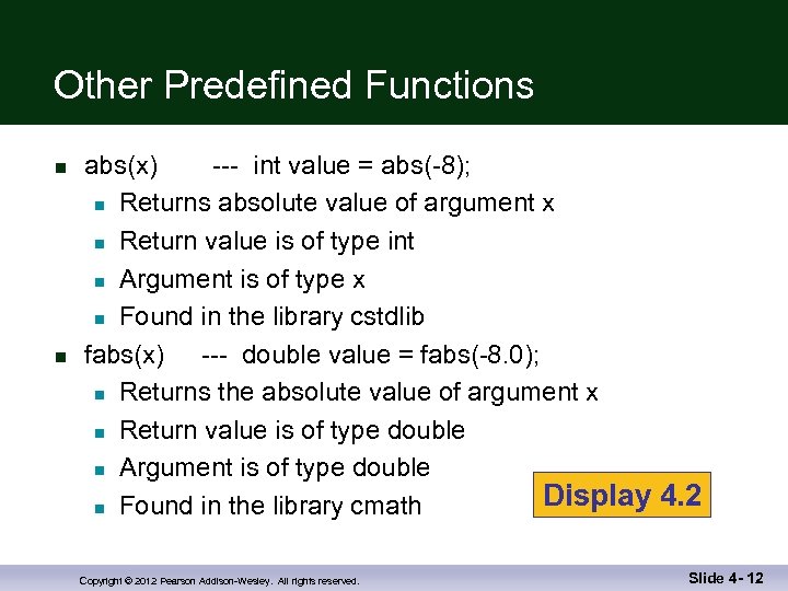 Other Predefined Functions n n abs(x) --- int value = abs(-8); n Returns absolute