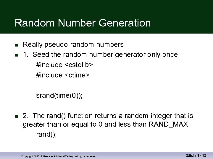 Random Number Generation n n Really pseudo-random numbers 1. Seed the random number generator