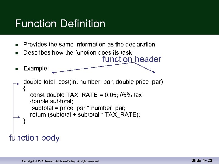 Function Definition n Provides the same information as the declaration Describes how the function