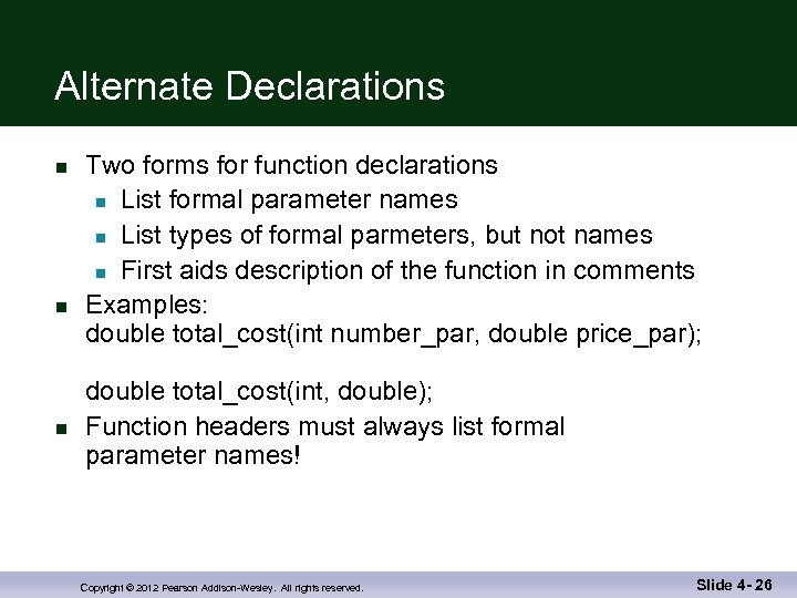 Alternate Declarations n n n Two forms for function declarations n List formal parameter