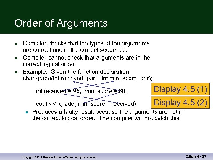 Order of Arguments n n n Compiler checks that the types of the arguments