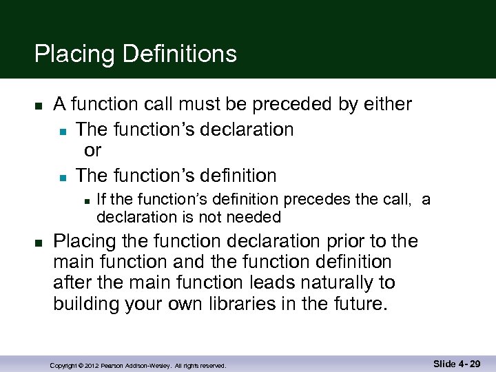 Placing Definitions n A function call must be preceded by either n The function’s