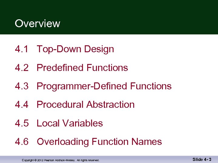 Overview 4. 1 Top-Down Design 4. 2 Predefined Functions 4. 3 Programmer-Defined Functions 4.