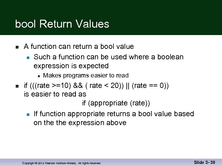 bool Return Values n A function can return a bool value n Such a