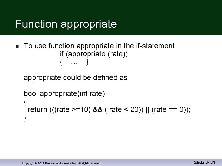 Function appropriate n To use function appropriate in the if-statement if (appropriate (rate)) {