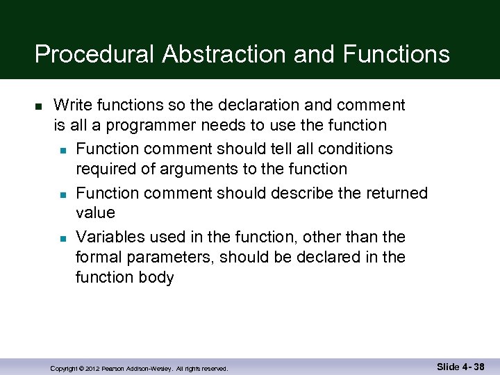 Procedural Abstraction and Functions n Write functions so the declaration and comment is all