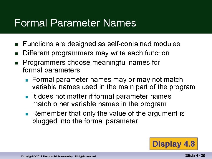 Formal Parameter Names n n n Functions are designed as self-contained modules Different programmers