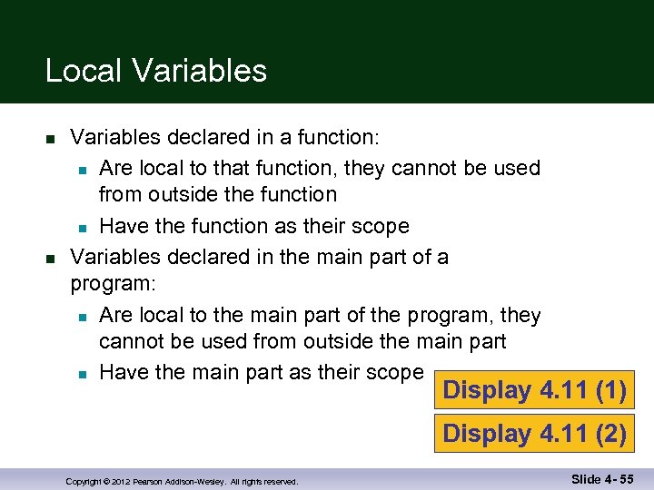 Local Variables n n Variables declared in a function: n Are local to that