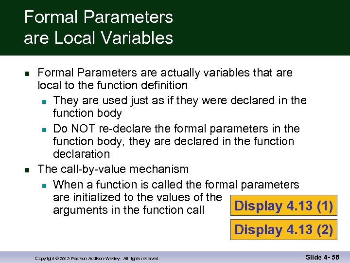 Formal Parameters are Local Variables n n Formal Parameters are actually variables that are