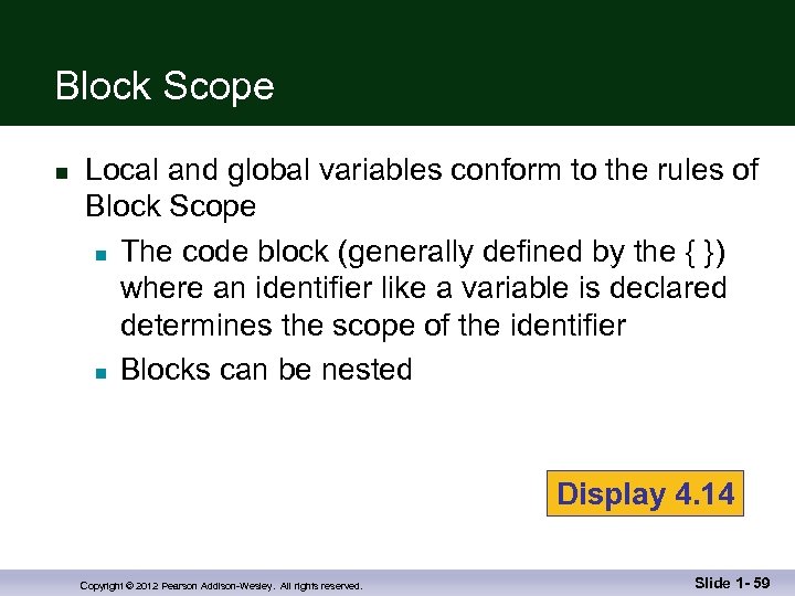 Block Scope n Local and global variables conform to the rules of Block Scope