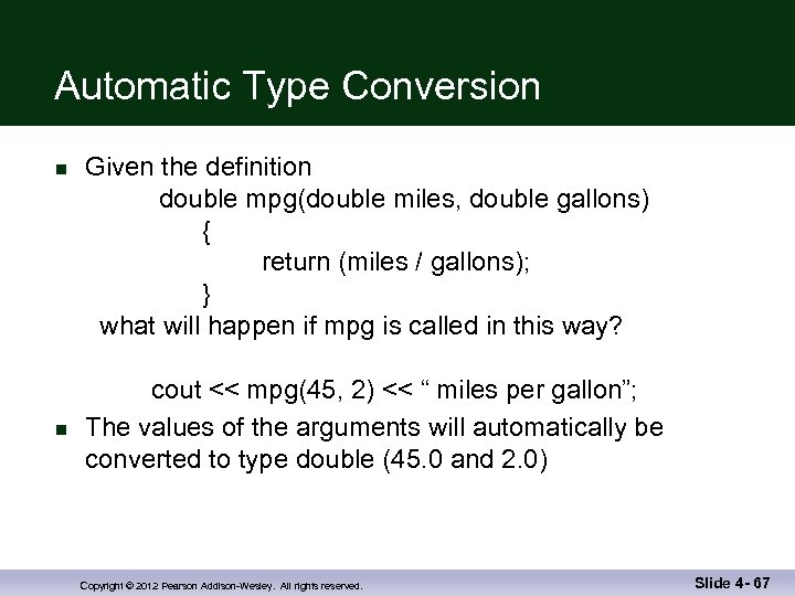 Automatic Type Conversion n n Given the definition double mpg(double miles, double gallons) {