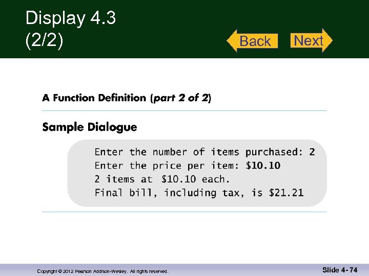 Display 4. 3 (2/2) Copyright © 2012 Pearson Addison-Wesley. All rights reserved. Back Next