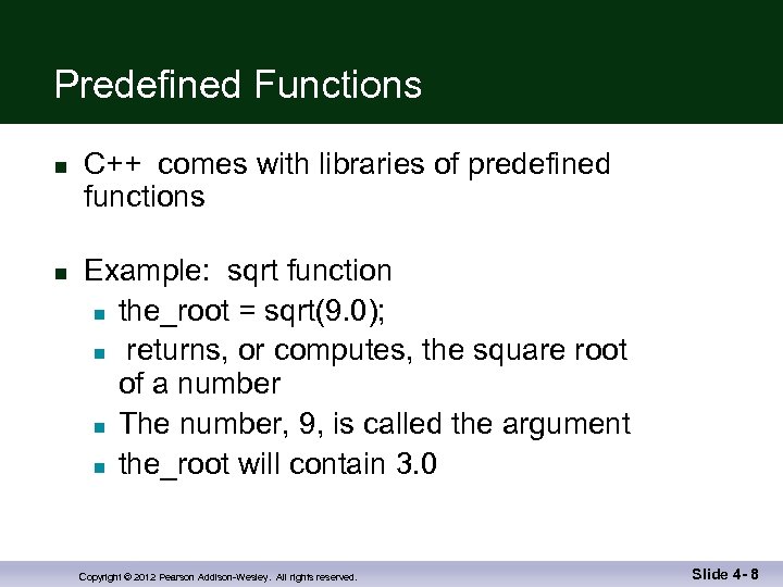 Predefined Functions n n C++ comes with libraries of predefined functions Example: sqrt function