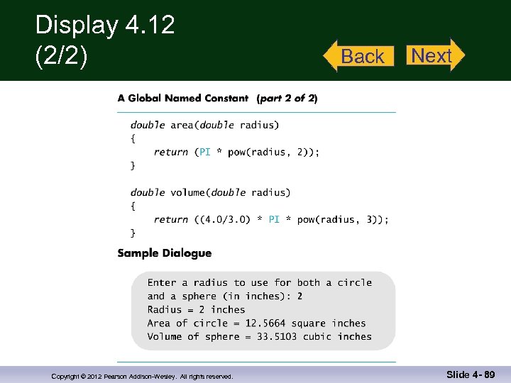 Display 4. 12 (2/2) Copyright © 2012 Pearson Addison-Wesley. All rights reserved. Back Next