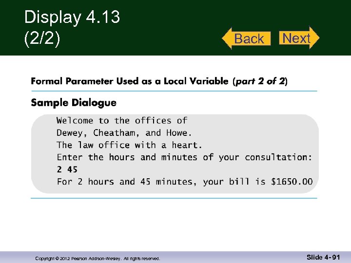 Display 4. 13 (2/2) Copyright © 2012 Pearson Addison-Wesley. All rights reserved. Back Next