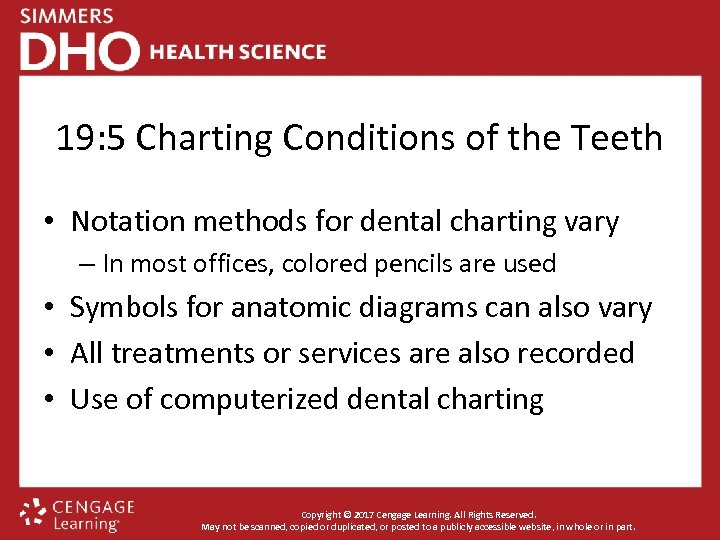19: 5 Charting Conditions of the Teeth • Notation methods for dental charting vary