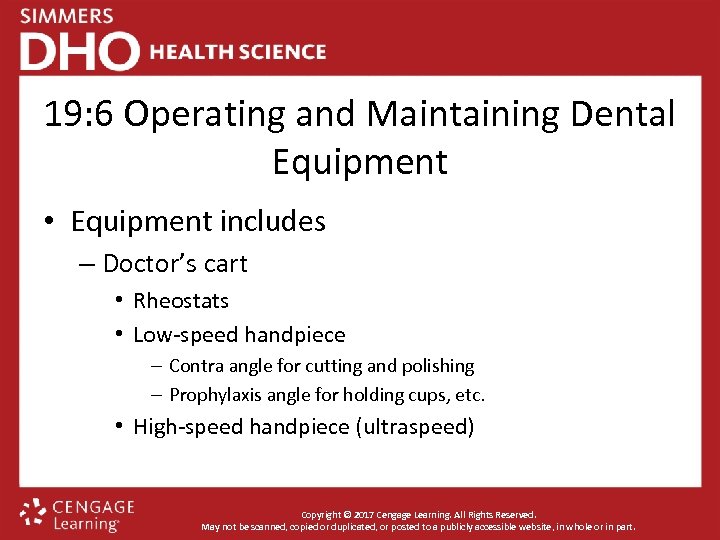 19: 6 Operating and Maintaining Dental Equipment • Equipment includes – Doctor’s cart •