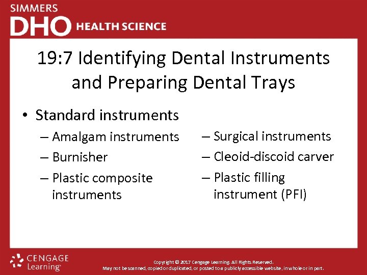 19: 7 Identifying Dental Instruments and Preparing Dental Trays • Standard instruments – Amalgam