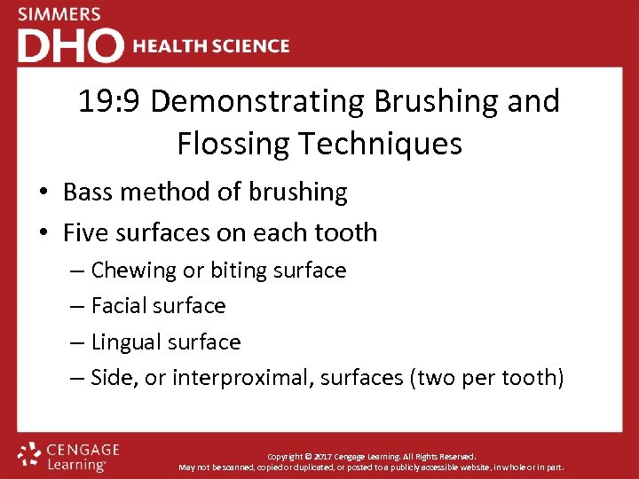 19: 9 Demonstrating Brushing and Flossing Techniques • Bass method of brushing • Five