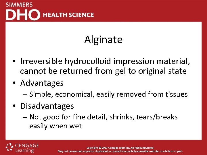 Alginate • Irreversible hydrocolloid impression material, cannot be returned from gel to original state