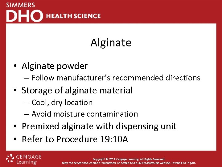Alginate • Alginate powder – Follow manufacturer’s recommended directions • Storage of alginate material