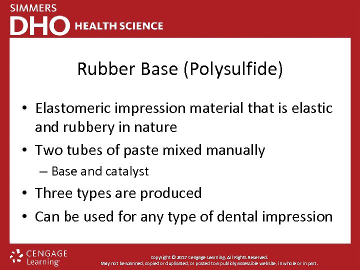 Rubber Base (Polysulfide) • Elastomeric impression material that is elastic and rubbery in nature