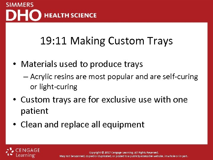 19: 11 Making Custom Trays • Materials used to produce trays – Acrylic resins