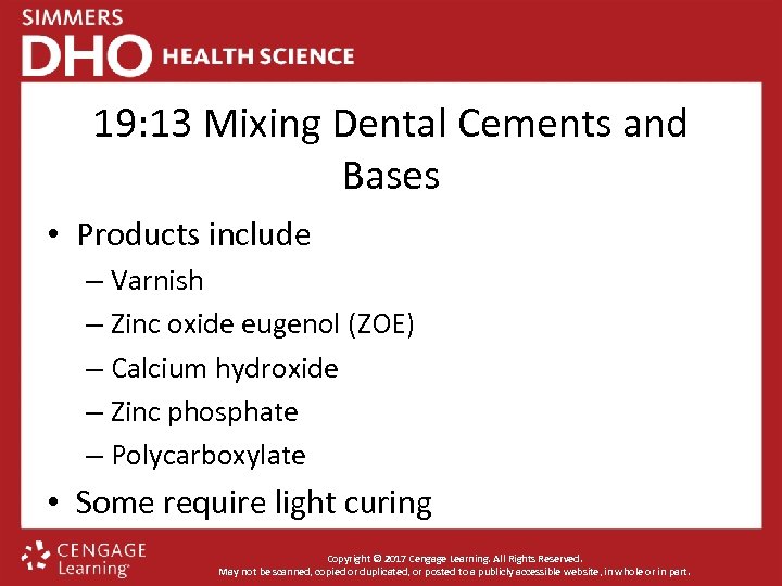 19: 13 Mixing Dental Cements and Bases • Products include – Varnish – Zinc