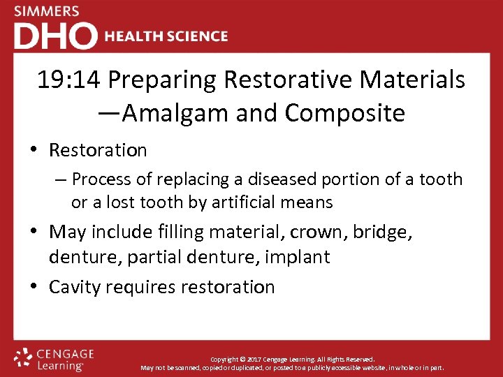 19: 14 Preparing Restorative Materials —Amalgam and Composite • Restoration – Process of replacing