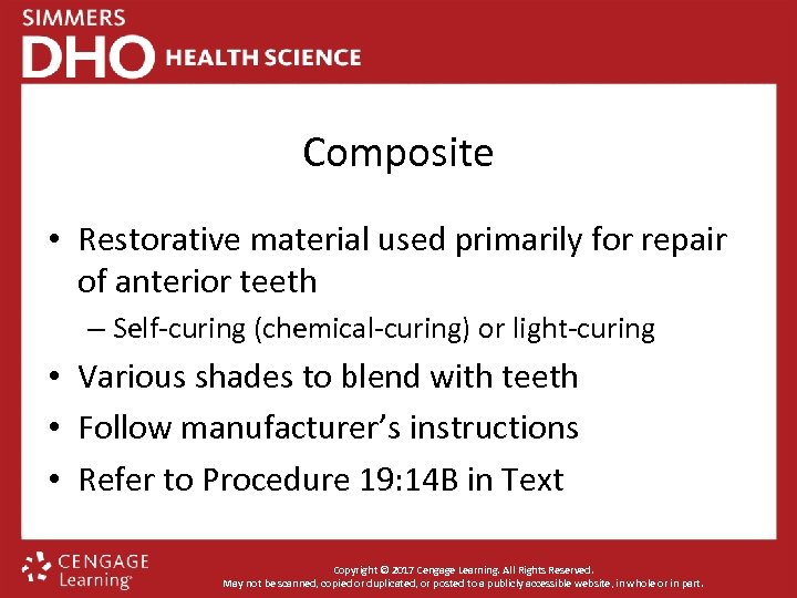 Composite • Restorative material used primarily for repair of anterior teeth – Self-curing (chemical-curing)