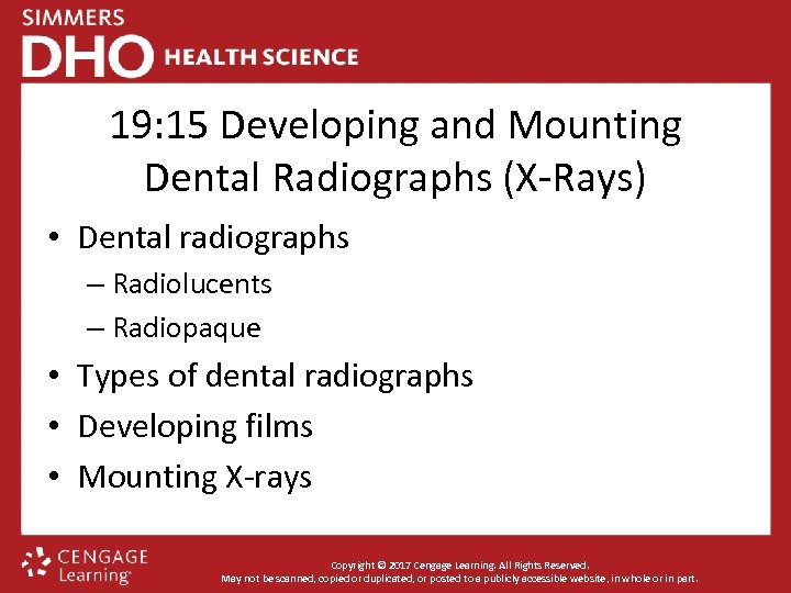 19: 15 Developing and Mounting Dental Radiographs (X-Rays) • Dental radiographs – Radiolucents –