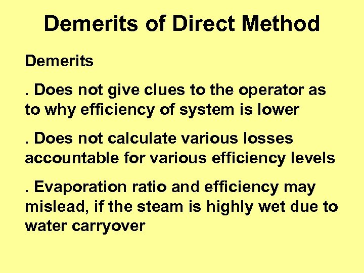 Demerits of Direct Method Demerits. Does not give clues to the operator as to