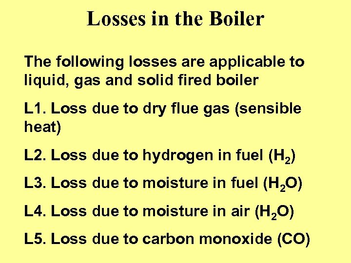 Losses in the Boiler The following losses are applicable to liquid, gas and solid