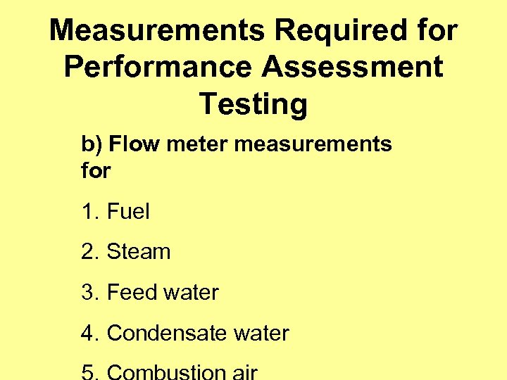 Measurements Required for Performance Assessment Testing b) Flow meter measurements for 1. Fuel 2.