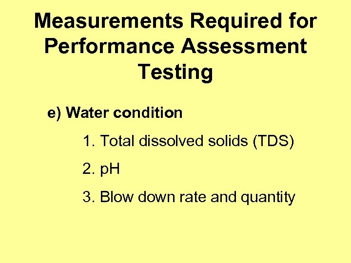 Measurements Required for Performance Assessment Testing e) Water condition 1. Total dissolved solids (TDS)