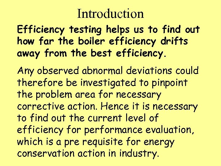 Introduction Efficiency testing helps us to find out how far the boiler efficiency drifts