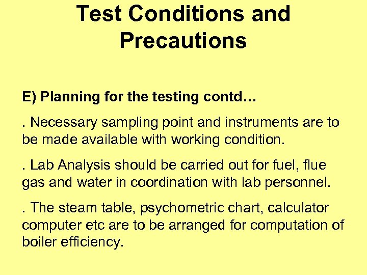 Test Conditions and Precautions E) Planning for the testing contd…. Necessary sampling point and