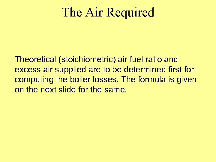 The Air Required Theoretical (stoichiometric) air fuel ratio and excess air supplied are to