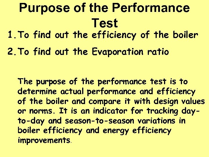 Purpose of the Performance Test 1. To find out the efficiency of the boiler