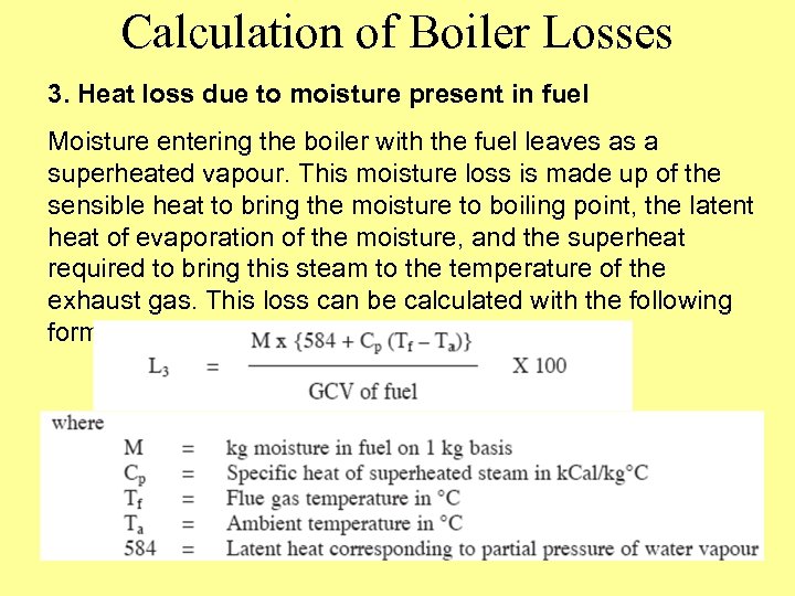 Calculation of Boiler Losses 3. Heat loss due to moisture present in fuel Moisture