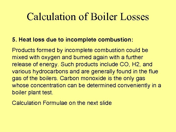 Calculation of Boiler Losses 5. Heat loss due to incomplete combustion: Products formed by