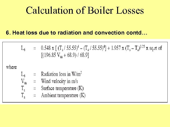 Calculation of Boiler Losses 6. Heat loss due to radiation and convection contd… 