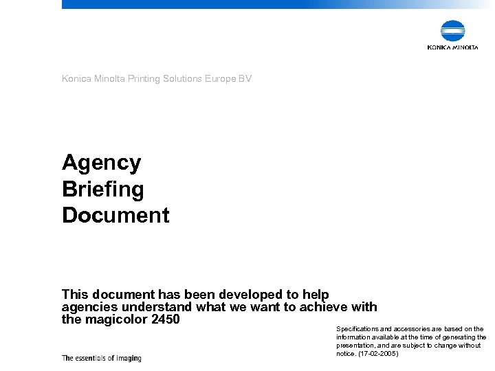 Konica Minolta Printing Solutions Europe BV Agency Briefing Document This document has been developed