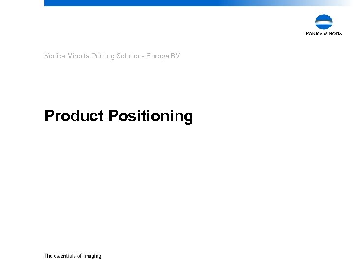 Konica Minolta Printing Solutions Europe BV Product Positioning 