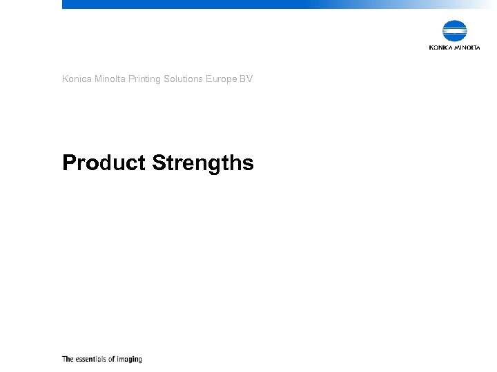 Konica Minolta Printing Solutions Europe BV Product Strengths 