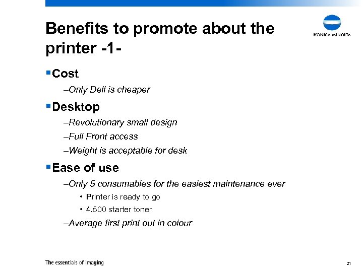 Benefits to promote about the printer -1§Cost –Only Dell is cheaper §Desktop –Revolutionary small