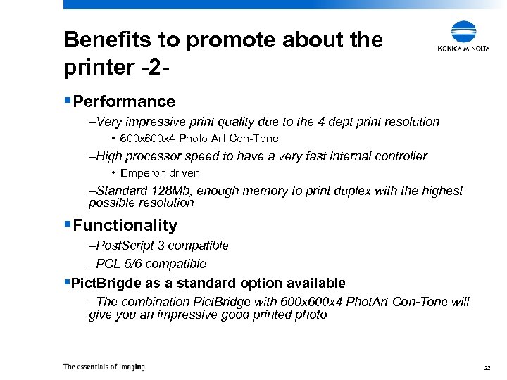 Benefits to promote about the printer -2§Performance –Very impressive print quality due to the