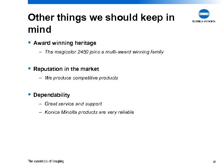 Other things we should keep in mind § Award winning heritage – The magicolor