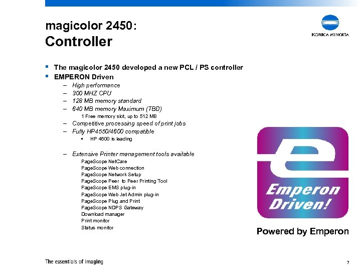 magicolor 2450: Controller § The magicolor 2450 developed a new PCL / PS controller